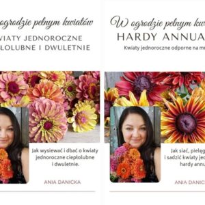 ZESTAW – Hardy Annuals Kwiaty Jednoroczne Odporne Na Mróz + Kwiaty Jednoroczne Ciepłolubne i Dwuletnie – E-BOOKI Anna Danicka